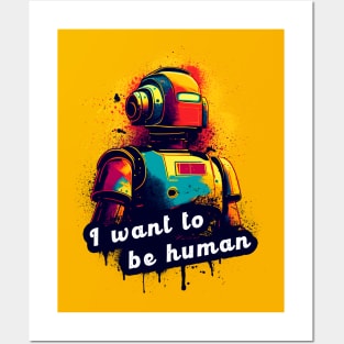 I want to be human Posters and Art